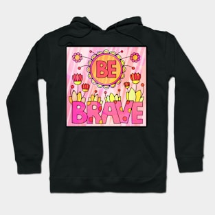 be brave Hoodie